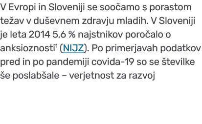 V Evropi in Sloveniji se soo amo s porastom te av v du evnem zdravju mladih. V Sloveniji je leta 2014 5,6 % najstniko...