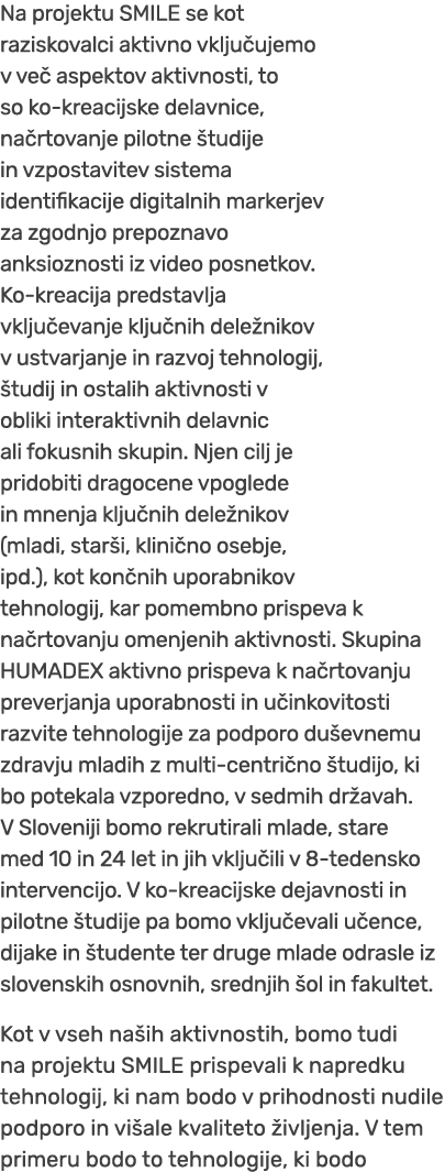 Na projektu SMILE se kot raziskovalci aktivno vklju ujemo v ve aspektov aktivnosti, to so ko kreacijske delavnice, n...