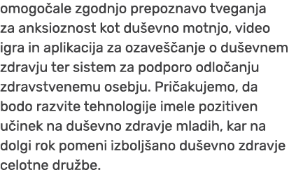 omogo ale zgodnjo prepoznavo tveganja za anksioznost kot du evno motnjo, video igra in aplikacija za ozave anje o du...