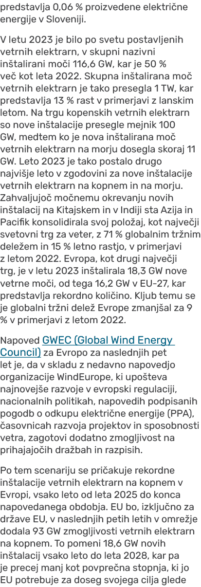 predstavlja 0,06 % proizvedene elektri ne energije v Sloveniji. V letu 2023 je bilo po svetu postavljenih vetrnih ele...