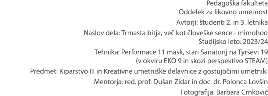 Pedago ka fakulteta Oddelek za likovno umetnost Avtorji: tudenti 2. in 3. letnika Naslov dela: Trmasta bitja, ve  ko...