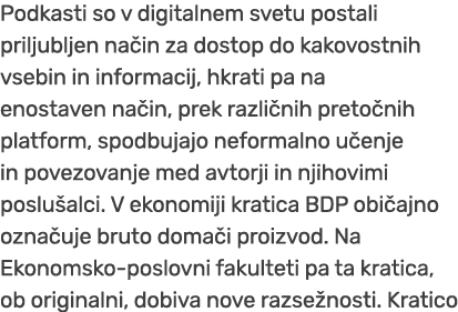 Podkasti so v digitalnem svetu postali priljubljen na in za dostop do kakovostnih vsebin in informacij, hkrati pa na ...