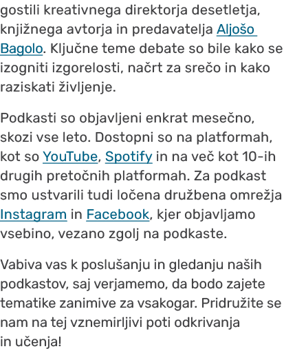gostili kreativnega direktorja desetletja, knji nega avtorja in predavatelja Aljo o Bagolo. Klju ne teme debate so bi...