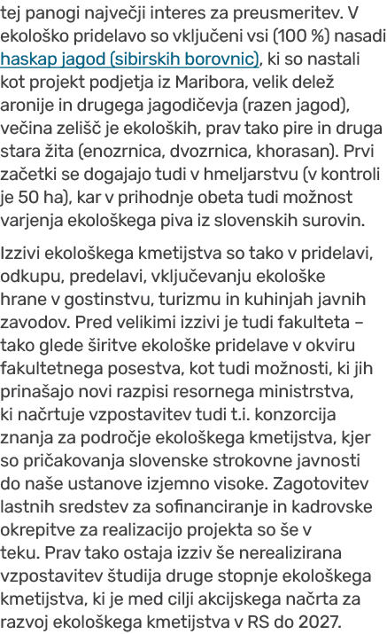 tej panogi najve ji interes za preusmeritev. V ekolo ko pridelavo so vklju eni vsi (100 %) nasadi haskap jagod (sibir...