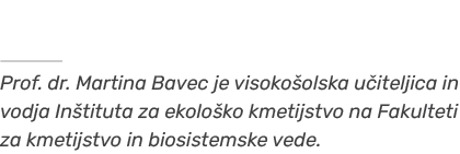 ￼ Prof. dr. Martina Bavec je visoko olska u iteljica in vodja In tituta za ekolo ko kmetijstvo na Fakulteti za kmetij...