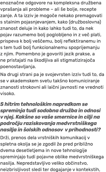 enozna ne odgovore na kompleksna dru bena vpra anja ali probleme – ali e bolje, recepte zanje. A ta izziv je mogo e ...