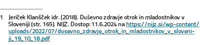 ￼ 1 Jeri ek Klan ek idr. (2018). Du evno zdravje otrok in mladostnikov v Sloveniji (str. 165). NIJZ. Dostop: 11.6.20...
