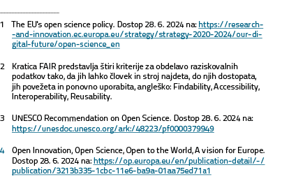 ￼ 1 The EU's open science policy. Dostop 28. 6. 2024 na: https://research and innovation.ec.europa.eu/strategy/strate...