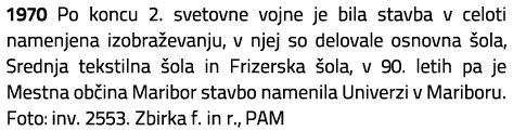 1970 Po koncu 2. svetovne vojne je bila stavba v celoti namenjena izobra evanju, v njej so delovale osnovna ola, Sre...