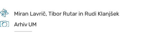  ,,Miran Lavri , Tibor Rutar in Rudi Klanj ek,,,, ,,Arhiv UM,,,  