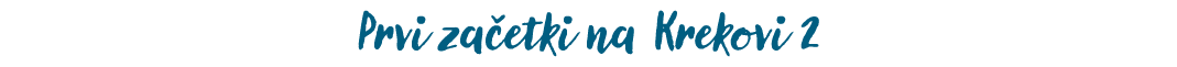Prvi za etki na KREKOVI 2