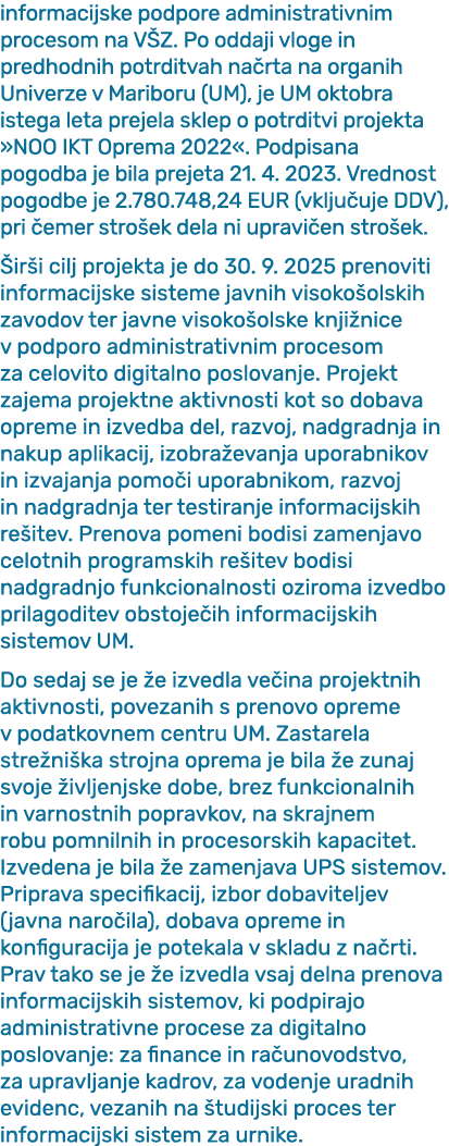 informacijske podpore administrativnim procesom na V Z. Po oddaji vloge in predhodnih potrditvah na rta na organih Un...