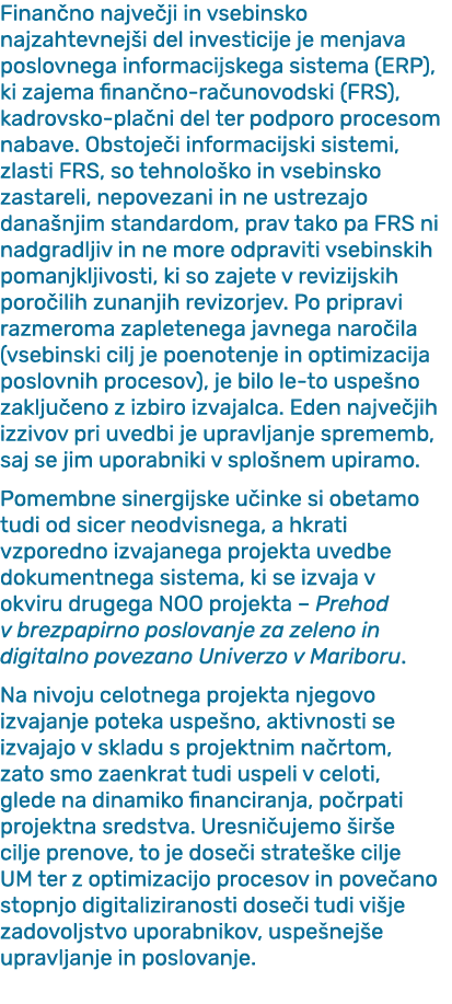 Finan no najve ji in vsebinsko najzahtevnej i del investicije je menjava poslovnega informacijskega sistema (ERP), ki...
