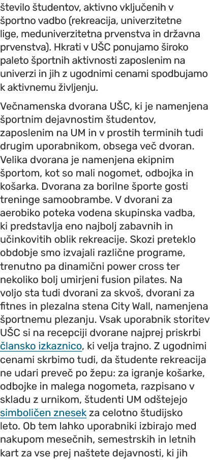  tevilo tudentov, aktivno vklju enih v  portno vadbo (rekreacija, univerzitetne lige, meduniverzitetna prvenstva in ...