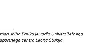   mag. Miha Pauko je vodja Univerzitetnega portnega centra Leona  tuklja.