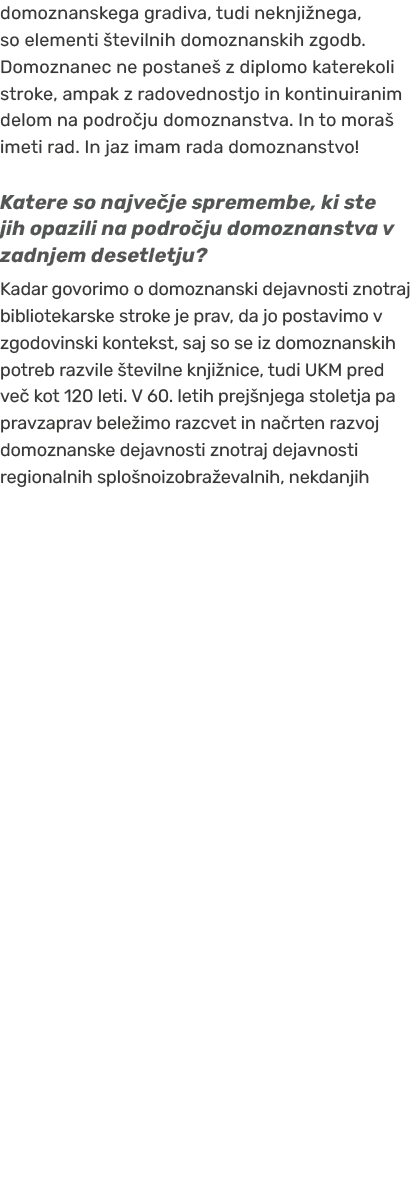 domoznanskega gradiva, tudi neknji nega, so elementi tevilnih domoznanskih zgodb. Domoznanec ne postane  z diplomo k...