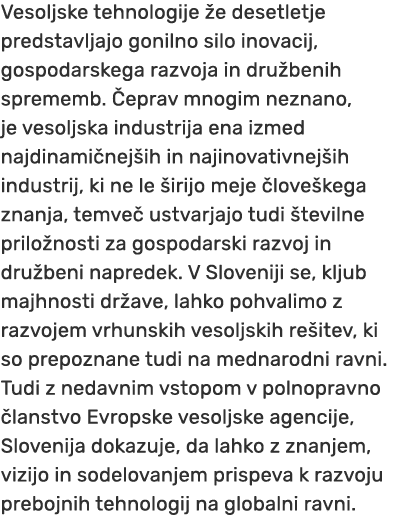 Vesoljske tehnologije e desetletje predstavljajo gonilno silo inovacij, gospodarskega razvoja in dru benih sprememb....