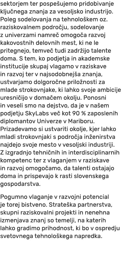 sektorjem ter pospe ujemo pridobivanje klju nega znanja za vesoljsko industrijo. Poleg sodelovanja na tehnolo kem oz....