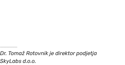   Dr. Toma Rotovnik je direktor podjetja SkyLabs d.o.o.