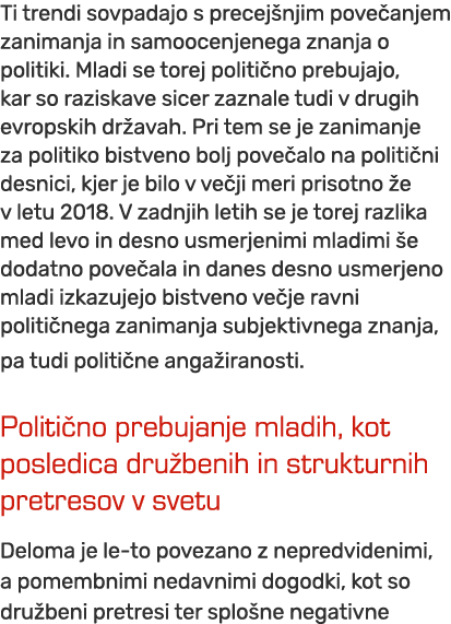Ti trendi sovpadajo s precej njim pove anjem zanimanja in samoocenjenega znanja o politiki. Mladi se torej politi no ...
