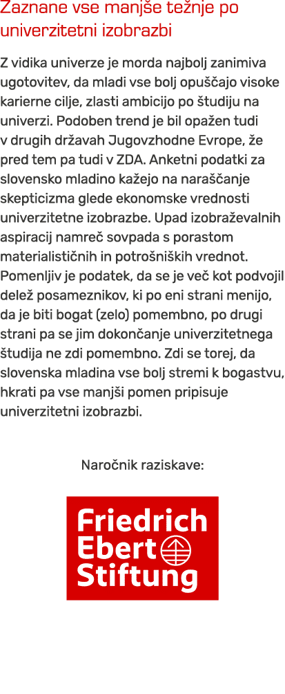 Zaznane vse manj e te nje po univerzitetni izobrazbi Z vidika univerze je morda najbolj zanimiva ugotovitev, da mladi...