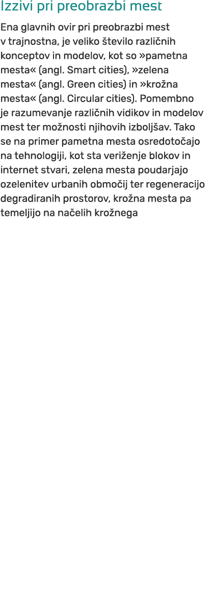 Izzivi pri preobrazbi mest Ena glavnih ovir pri preobrazbi mest v trajnostna, je veliko tevilo razli nih konceptov i...