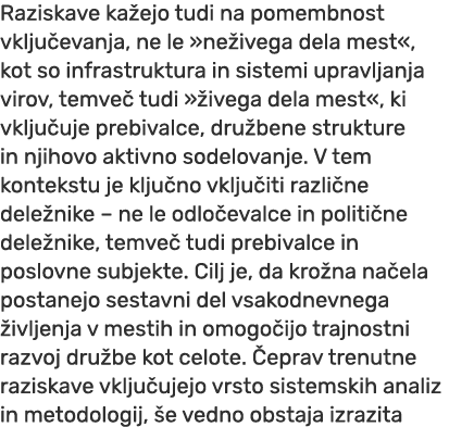 Raziskave ka ejo tudi na pomembnost vklju evanja, ne le »ne ivega dela mest«, kot so infrastruktura in sistemi upravl...