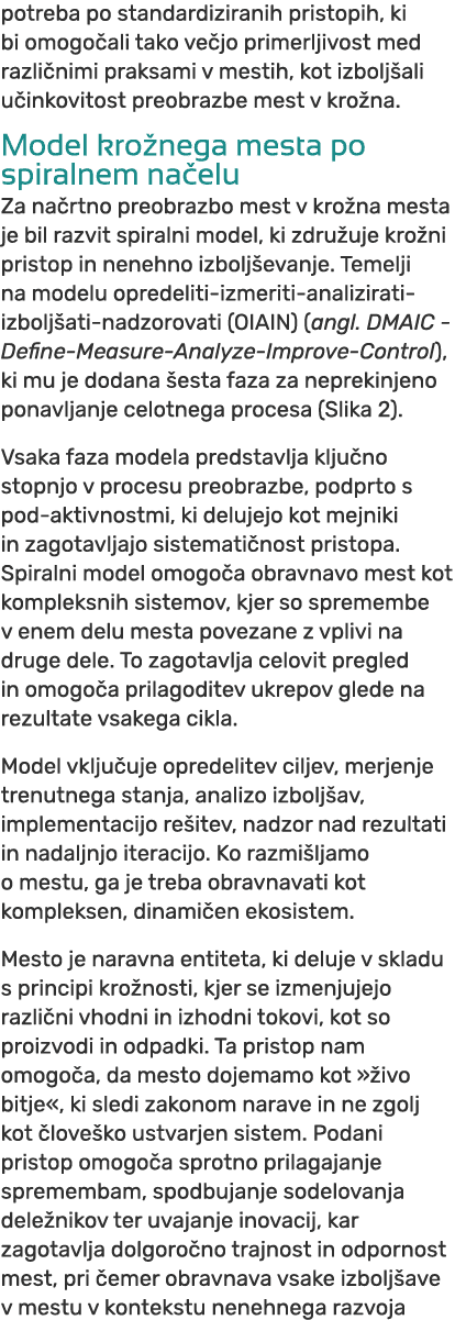 potreba po standardiziranih pristopih, ki bi omogo ali tako ve jo primerljivost med razli nimi praksami v mestih, kot...