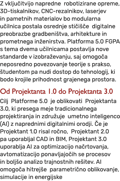 Z vklju itvijo napredne robotizirane opreme, 3D tiskalnikov, CNC rezalnikov, laserjev in pametnih materialov bo modul...