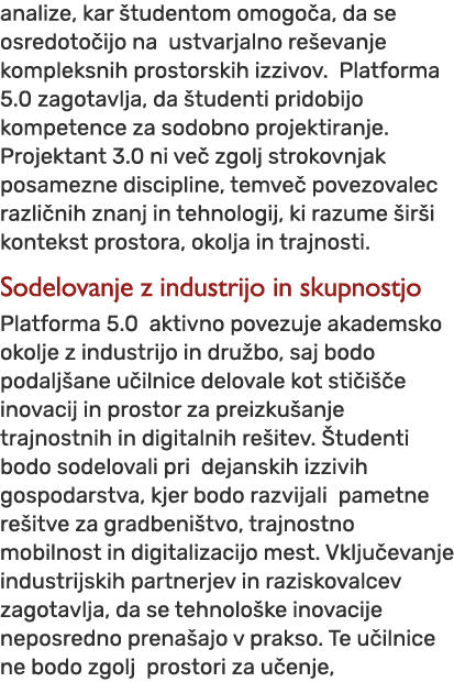 analize, kar tudentom omogo a, da se osredoto ijo na ustvarjalno re evanje kompleksnih prostorskih izzivov. Platform...