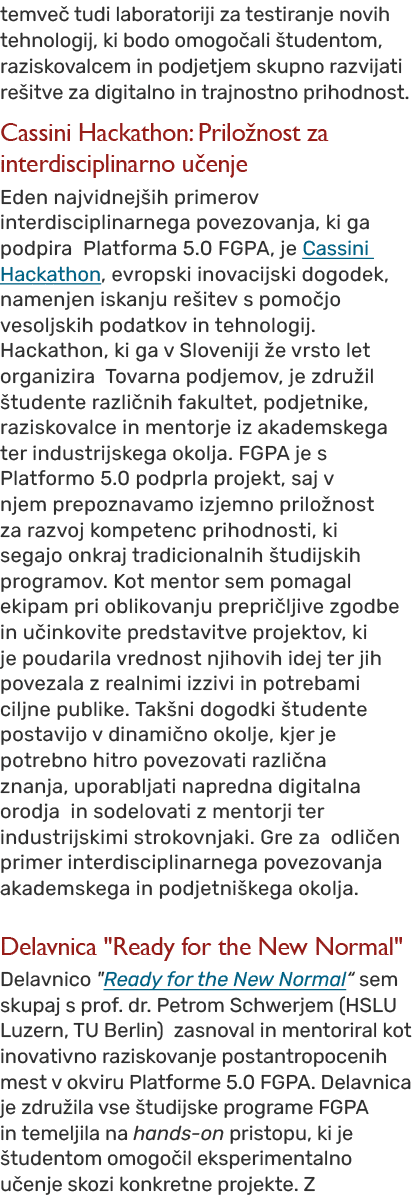 temve tudi laboratoriji za testiranje novih tehnologij, ki bodo omogo ali  tudentom, raziskovalcem in podjetjem skup...