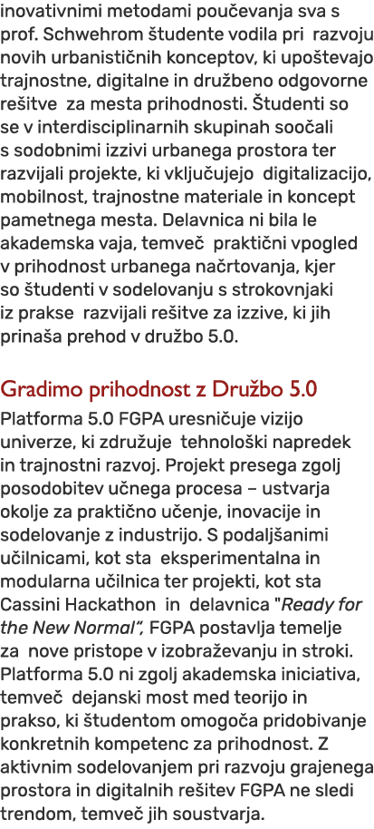 inovativnimi metodami pou evanja sva s prof. Schwehrom tudente vodila pri razvoju novih urbanisti nih konceptov, ki ...