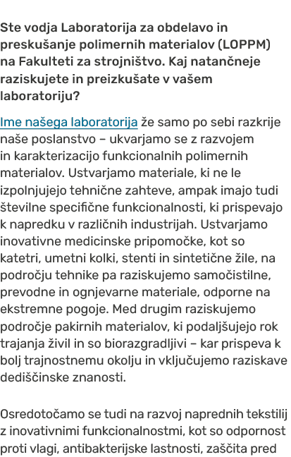 Ste vodja Laboratorija za obdelavo in presku anje polimernih materialov (LOPPM) na Fakulteti za strojni tvo. Kaj nata...