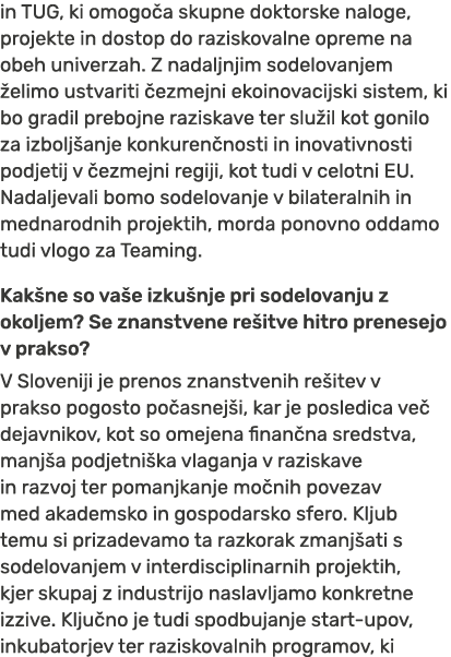 in TUG, ki omogo a skupne doktorske naloge, projekte in dostop do raziskovalne opreme na obeh univerzah. Z nadaljnjim...