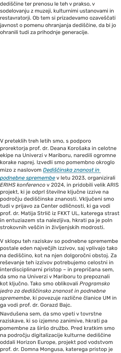 dedi ine ter prenosu le teh v prakso, v sodelovanju z muzeji, kulturnimi ustanovami in restavratorji. Ob tem si priz...