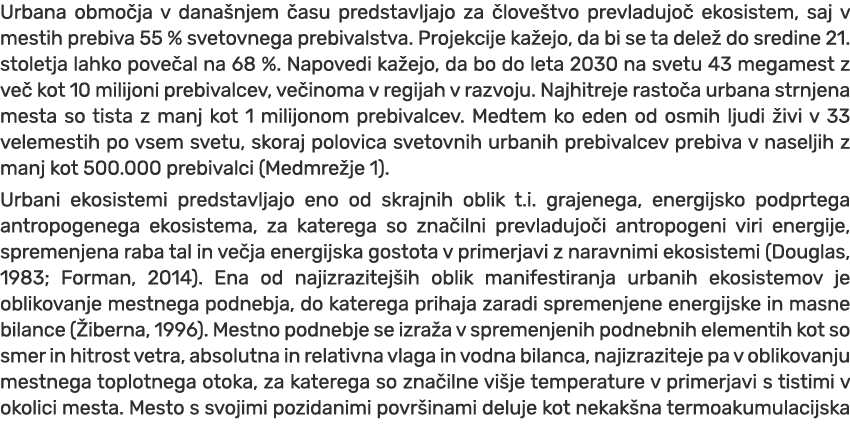 Urbana obmo ja v dana njem asu predstavljajo za  love tvo prevladujo  ekosistem, saj v mestih prebiva 55 % svetovneg...