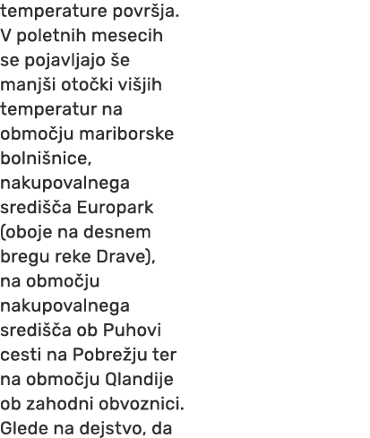 temperature povr ja. V poletnih mesecih se pojavljajo e manj i oto ki vi jih temperatur na obmo ju mariborske bolni ...