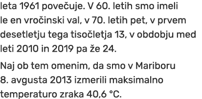 leta 1961 pove uje. V 60. letih smo imeli le en vro inski val, v 70. letih pet, v prvem desetletju tega tiso letja 13...