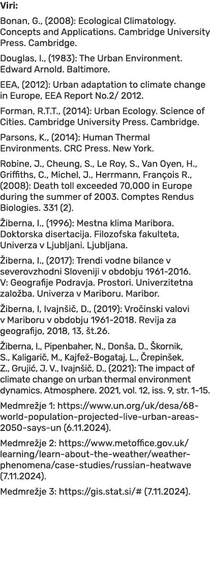 Viri: Bonan, G., (2008): Ecological Climatology. Concepts and Applications. Cambridge University Press. Cambridge. Do...