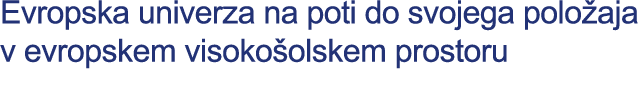 Evropska univerza na poti do svojega polo aja v evropskem visoko olskem prostoru