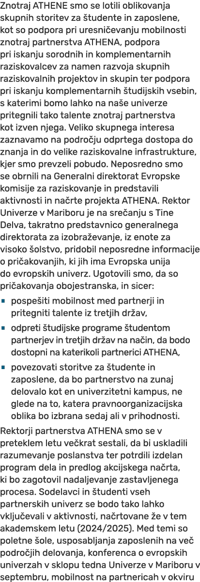 Znotraj ATHENE smo se lotili oblikovanja skupnih storitev za tudente in zaposlene, kot so podpora pri uresni evanju ...