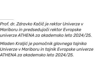   Prof. dr. Zdravko Ka i je rektor Univerze v Mariboru in predsedujo i rektor Evropske univerze ATHENA za akademsko ...