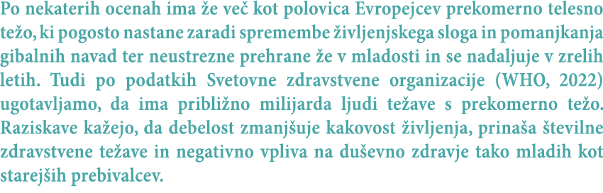 Po nekaterih ocenah ima e ve  kot polovica Evropejcev prekomerno telesno te o, ki pogosto nastane zaradi spremembe  ...