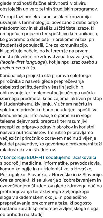 glede mo nosti fizi ne aktivnosti v okviru obstoje ih univerzitetnih tudijskih programov. V drugi fazi projekta smo ...