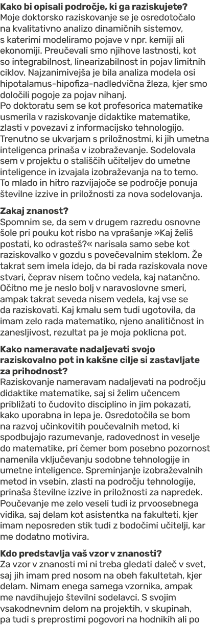 Kako bi opisali podro je, ki ga raziskujete? Moje doktorsko raziskovanje se je osredoto alo na kvalitativno analizo d...