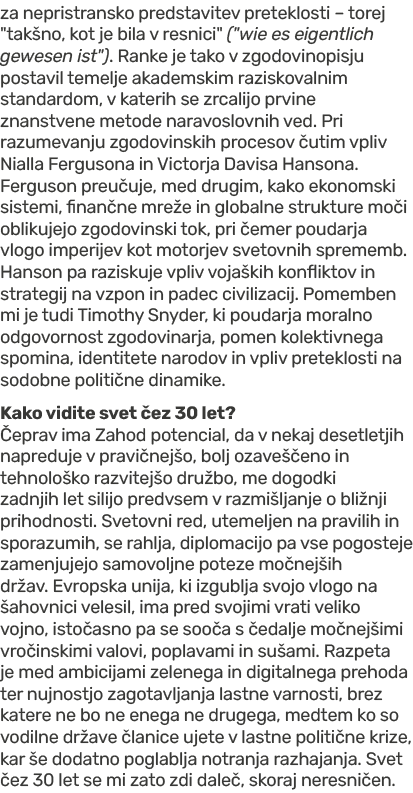 za nepristransko predstavitev preteklosti – torej \“tak no, kot je bila v resnici\" (\"wie es eigentlich gewesen ist\...