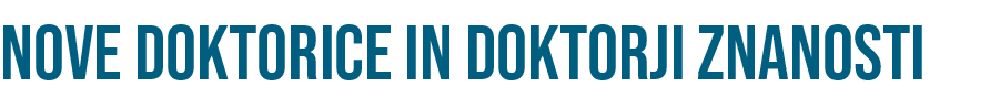 NOVE DOKTORICE IN DOKTORJI ZNANOSTI