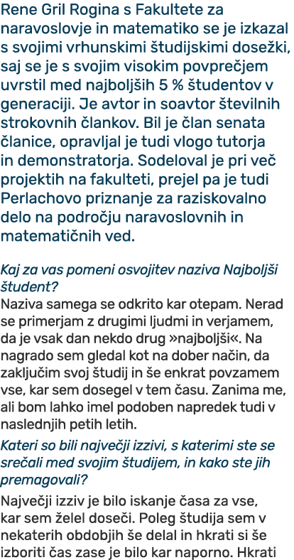 Rene Gril Rogina s Fakultete za naravoslovje in matematiko se je izkazal s svojimi vrhunskimi tudijskimi dose ki, sa...