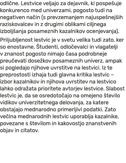 odli ne. Lestvice veljajo za dejavnik, ki pospe uje konkurenco med univerzami, pogosto tudi na negativen na in (s pre...