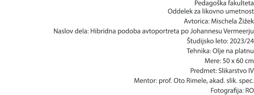 Pedago ka fakulteta Oddelek za likovno umetnost Avtorica: Mischela i ek Naslov dela: Hibridna podoba avtoportreta po...